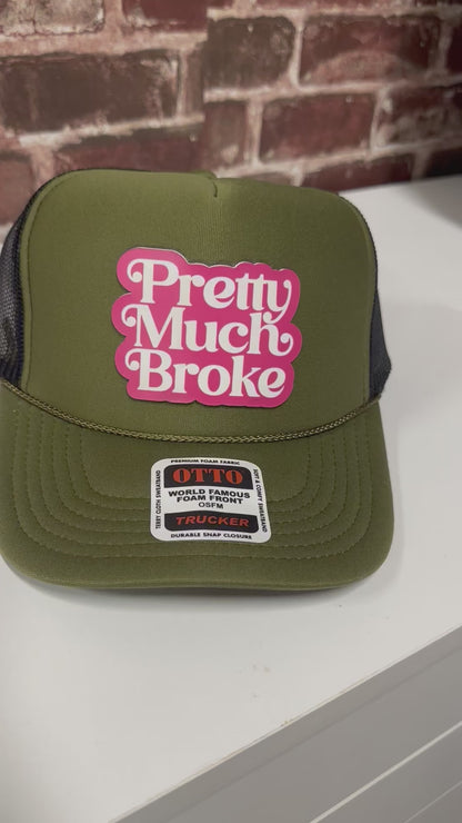 Pretty Much Broke Trucker Hat w/ Acrylic Patch